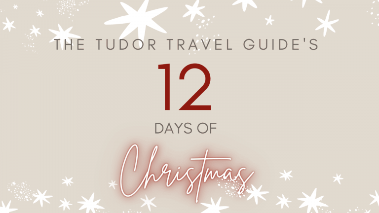 The Tudor Travel Guide’s ’12 Days of Christmas’