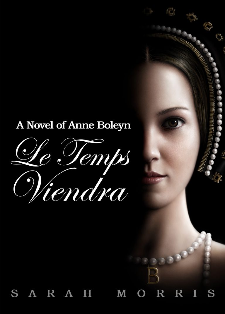 Le Temps Viendra: A Novel of Anne Boleyn – An Excerpt