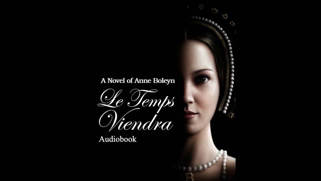 Le Temps Viendra: A Novel of Anne Boleyn: Audiobook Cover