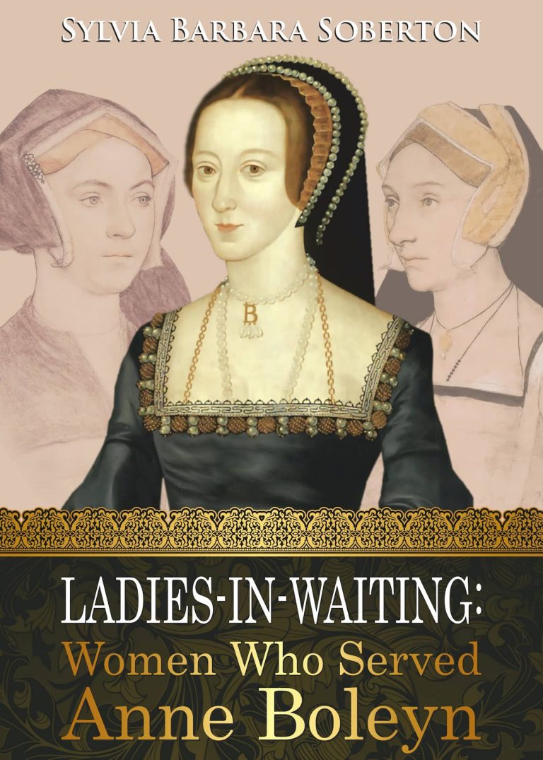 Exposing Anne Boleyn: Fascinating Tales From Her Ladies-in-Waiting