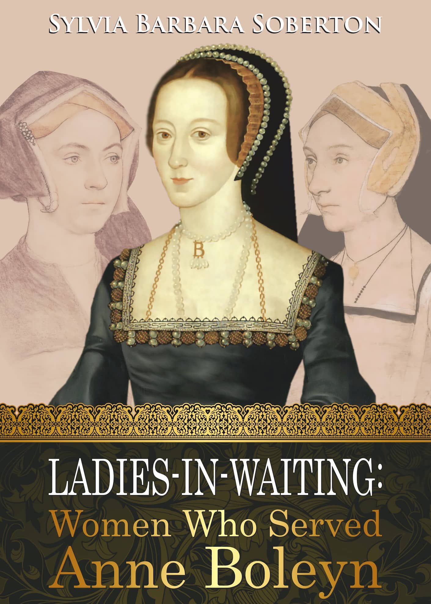 Exposing Anne Boleyn Tales from Her Ladies in Waiting