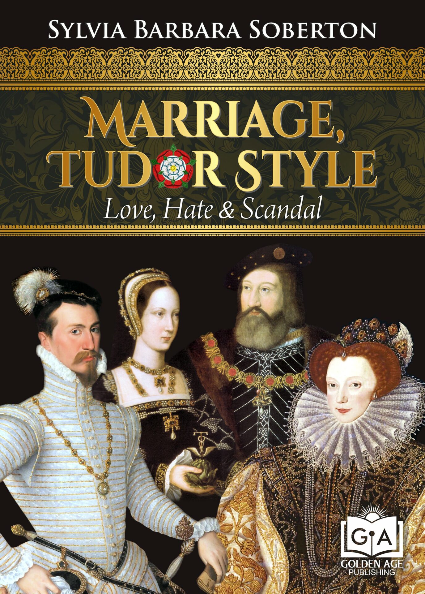 Marriage, Tudor Style: Love, Hate & Scandal